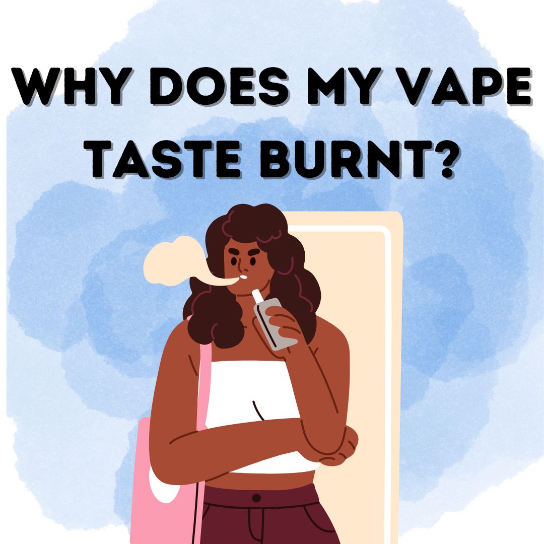Why does my vape taste burnt?