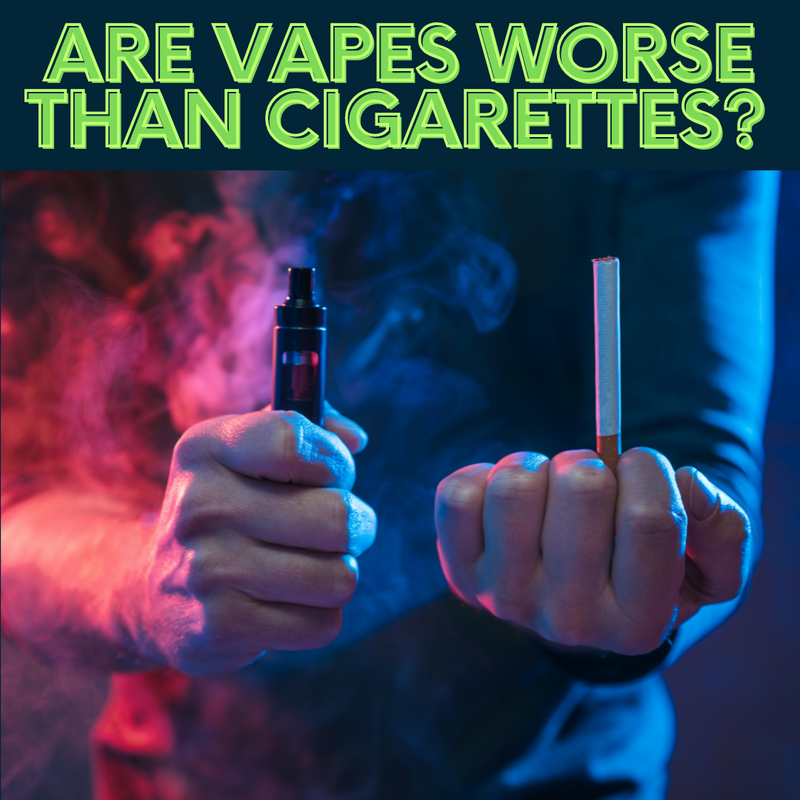 Are Vapes Worse Than Cigarettes Facts About Vapes vs Cigarettes