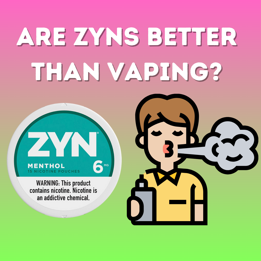 Are zyns better than vaping?